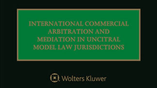 International Commercial Arbitration and Mediation in UNCITRAL Model Law Jurisdictions